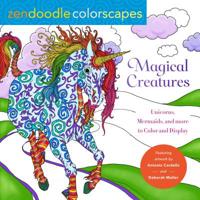 Zendoodle Colorscapes: Magical Creatures: Unicorns, Mermaids, and More to Color and Display 1250228913 Book Cover