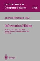 Information Hiding: Third International Workshop, IH'99, Dresden, Germany, September 29 - October 1, 1999 Proceedings (Lecture Notes in Computer Science) 354067182X Book Cover