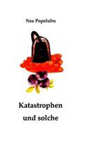 Katastrophen und solche 1500164658 Book Cover