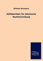 Hülfsbüchlein für lateinische Rechtschreibung 1141626721 Book Cover