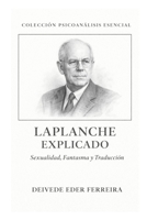 Laplanche Explicado: Sexualidad, Fantasma y Traducción (Colección Psicoanálisis Esencial) (Spanish Edition) B0GF1KJM39 Book Cover