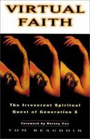 Virtual Faith: The Irreverent Spiritual Quest of Generation X 0787938823 Book Cover