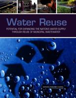 Water Reuse: Potential for Expanding the Nation's Water Supply Through Reuse of Municipal Wastewater 0309257492 Book Cover