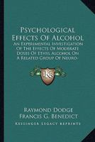 Psychological Effects of Alcohol: An Experimental Investigation of the Effects of Moderate Doses of Ethyl Alcohol on a Related Group of Neuro-muscular Processes in Man 0548664161 Book Cover