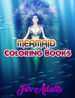 Mermaid Coloring Books For Adults: An Adult Coloring Book with Beautiful Fantasy Women Coloring Books for Adults 167156166X Book Cover