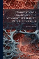Annotationes Anatomicae De Velamentis Cerebri Et Medullae Spinalis 1286076048 Book Cover