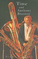Time and Anthony Braxton 1551281449 Book Cover