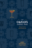 The Canon Cocktail Book: Recipes from the Award-Winning Bar 054463103X Book Cover