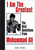 I Am The Greatest: The Best Quotations from Muhammad Ali 0740722263 Book Cover
