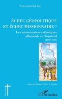 Echec géopolitique et échec missionnaire ?: Les missionnaires catholiques allemands au Togoland (1892-1921) (Églises d'Afrique) (French Edition) 2343202184 Book Cover