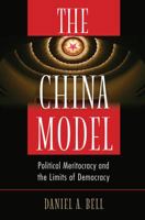 The China Model: Political Meritocracy and the Limits of Democracy 0691173044 Book Cover