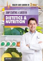 Jump-Starting a Career in Dietetics & Nutrition 1477716912 Book Cover