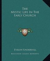 The Mystic Life In The Early Church 116290416X Book Cover