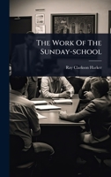 The Work Of The Sunday-school 1024877426 Book Cover