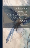 A Tale of Fraunces' Tavern, A. D. 1765, and Other Poems 1021403083 Book Cover