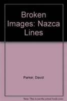 Broken Images: The Figured Landscape of Nazca 0948797878 Book Cover