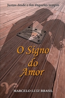 O SIGNO DO AMOR: Juntos desde o fim daqueles tempos (Portuguese Edition) B0DRHSWLY2 Book Cover