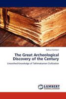 The Great Archeological Discovery of the Century: Unearthed Knowledge of Taklimakanian Civilization 3846546879 Book Cover