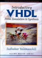 Introductory VHDL: From Simulation to Synthesis + XILINX Foundation Series Software, Version 2.1i 0130809829 Book Cover