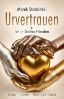 Urvertrauen: Ich in Gottes Händen: Vater, Sohn und Geist (German Edition) B0H3H68Z85 Book Cover