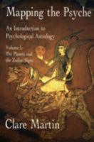 Mapping the Psyche: An Introduction to Psychological Astrology: The Planets and the Zodiac Signs v. 1 1900869322 Book Cover