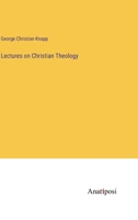 Lectures on Christian Theology 3382139200 Book Cover