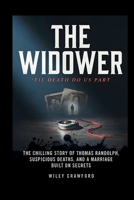 The Widower: ’Til Death Do Us Part: The Chilling Story Of Thomas Randolph, Suspicious Deaths, And A Marriage Built On Secrets B0HJ8K9Q2R Book Cover
