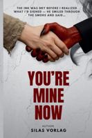You're Mine Now (Love in Hell's Hands) B0G2TT9SFZ Book Cover
