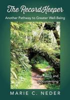 The RecordKeeper: Another Pathway to Greater Well-Being 0692104925 Book Cover