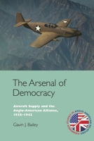 Arsenal of Democracy : Aircraft Supply and the Anglo-American Alliance, 1938-1942 1399570951 Book Cover
