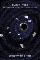 Black Hole: Information Decay In Federal Prison B0HBRB5KJH Book Cover