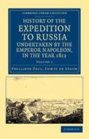 A History of the Expedition to Russia Vol. 1 1016749805 Book Cover