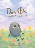 Dear Child, Thoughts Are Just Knots B0FPJ54N2L Book Cover