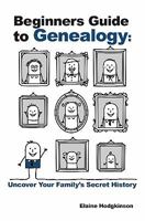 Beginner's Guide to Genealogy: Uncover Your Family's Secret History 1450577512 Book Cover