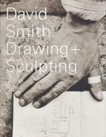 David Smith: Drawing + Sculpting 0974122130 Book Cover