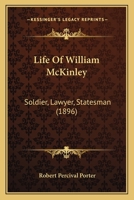 Life Of William McKinley: Soldier, Lawyer, Statesman 1345788835 Book Cover