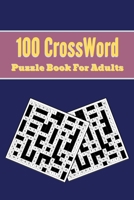 100 Crossword Puzzle Book for Adults: An Adult Activity Book 125 Pages 6x9 B08JB9TW8F Book Cover