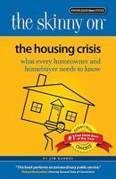 The Skinny On: The Housing Crisis What Every Homeowner and Homebuyer NEEDS TO KNOW!!! 098189352X Book Cover