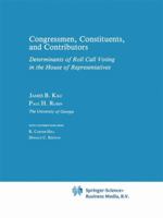 Congressman, Constituents and Contributors: An Analysis of Determinants of Roll-Call Voting in the House of Representatives (Studies in Public Choice) 0898380707 Book Cover