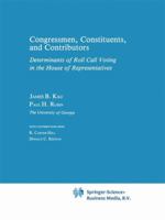 Congressman, Constituents and Contributors: An Analysis of Determinants of Roll-Call Voting in the House of Representatives (Studies in Public Choice) 0898380707 Book Cover