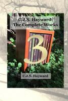 C.J.S. Hayward: The Complete Works: vol. 3 1790775981 Book Cover