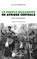 Le peuple Bagandou en Afrique centrale. Une introduction (French Edition) 2343228221 Book Cover