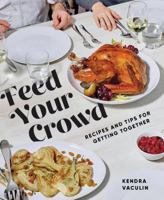 Feed Your Crowd: Recipes and Tips for Getting Together 1732695237 Book Cover