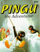 Pingu the Adventurer 0563403365 Book Cover