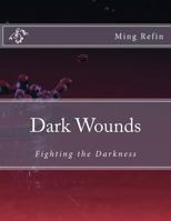 Dark Wounds: Fighting the Darkness 1500950424 Book Cover