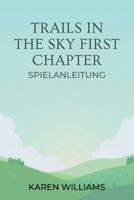 TRAILS IN THE SKY FIRST CHAPTER SPIELANLEITUNG: Ihr ultimativer Begleiter für Reisen und Missionen (German Edition) B0FQJP1LRT Book Cover