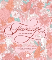 Flowerscape in Paradise: A Tropical Coloring Book 162414912X Book Cover