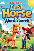 Little Riders’ First Horse Word Search (Second Edition): 50 Fun & Easy Large-Print Puzzles for Young Horse Lovers plus 10 Bonus Coloring Pages! 1997756285 Book Cover