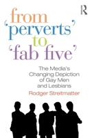 From Perverts to Fab Five: The Media's Changing Depiction of Gay Men and Lesbians 0789036711 Book Cover