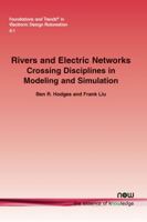 Rivers and Electric Networks: Crossing Disciplines in Modeling and Simulation 1601987722 Book Cover